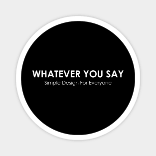 Whatever You Say - 01 Magnet